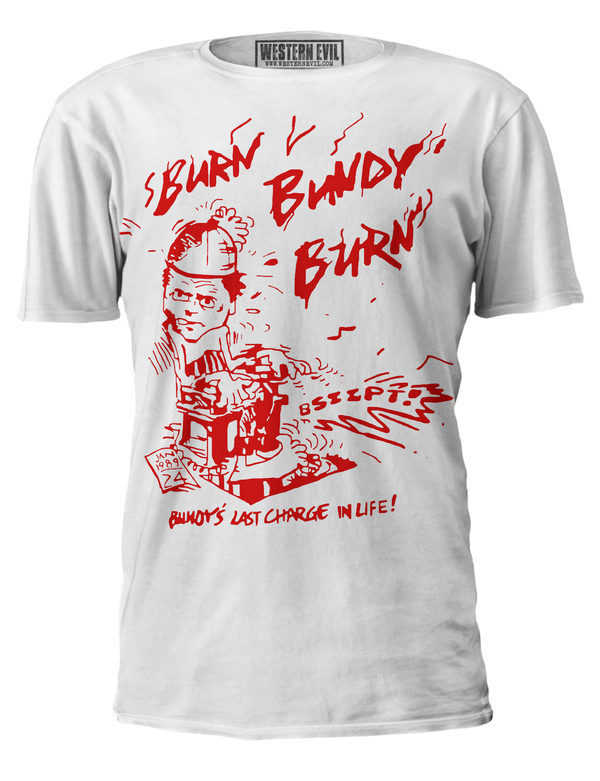 Burn Bundy Burn Reproduction White