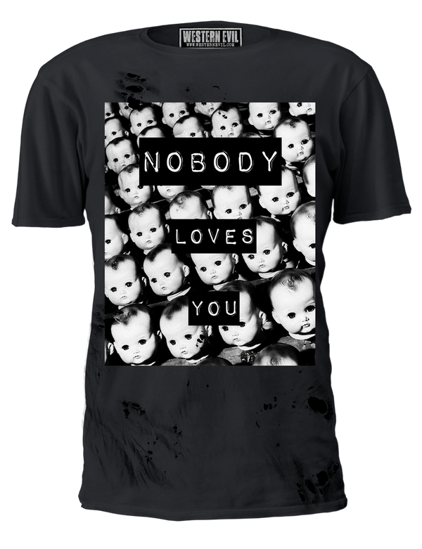 Nobody Loves You Unisex Distressed Shirt